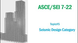 ASCE/SEI 7-22: Topic#5- Seismic Design Category-SDC