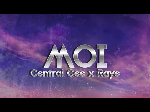CENTRAL CEE X RAYE - MOI (Lyrics)