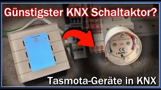 Tasmota & KNX - Der günstigste KNX Schaltaktor mit Energiemessung?  (Nous A1T)