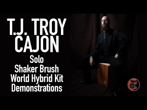 T.J. Troy - Cajon: Solo, Shaker Brush, and World Hybrid Kit Demonstration
