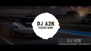 DJ A2K Podcast Show 1 (EDM of the Week) Give It To Me Twice