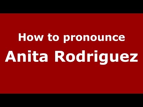 How to pronounce Anita Rodriguez (American English/US) - PronounceNames.com