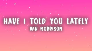 Van Morrison - Have I Told You Lately (Lyrics)