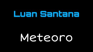 Luan Santana - Meteoro (LETRA)