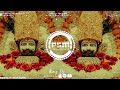 Khatu Jaungi Sakhi Mein Khatu Jaungi Dj Remix Khatu Shyam New Bhajan Extra Bass