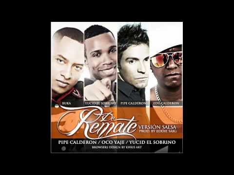 DE REMATE - PIPE CALDERON FT YUCID EL SOBRINO Y OCO YAJE (VERSIÓN SALSA)