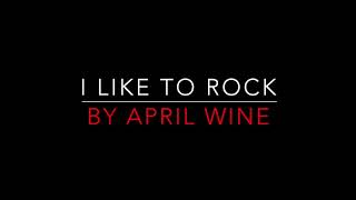 APRIL WINE - I LIKE TO ROCK (1980) LYRICS