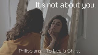 It's not about you. Philippians 2:3