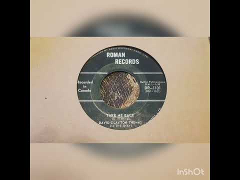 David Clayton Thomas & The Shays - Take Me Back, Roman Records, 1965 Canadá.