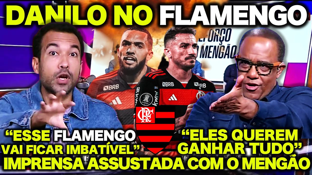 IMPRENSA PAULISTA FICA ASSUSTADA com os NOVOS REFORÇOS do FLAMENGO ! DANILO VEM AÍ ! E+