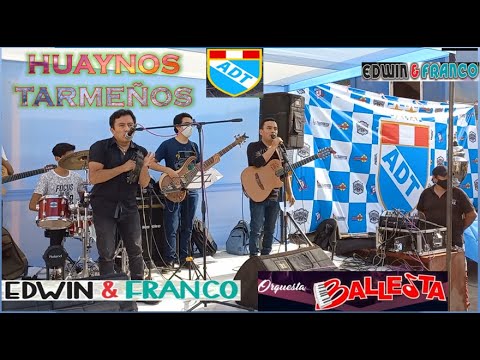 EDWIN Y FRANCO ORQ. BALLESTA, HUAYNOS TARMEÑOS - LIMA (TECSUP) : EVENTO DE ADT DE TARMA