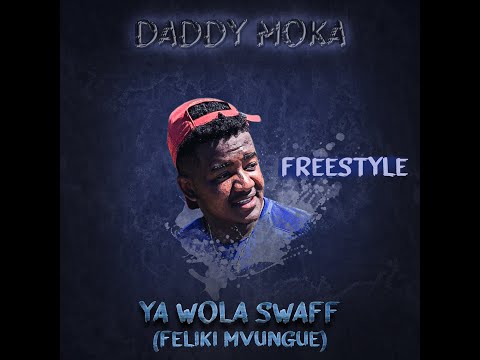 MOKA - FREESTYLE YA WOLA SWAFF #1 [FELIKI MVUNGUé]