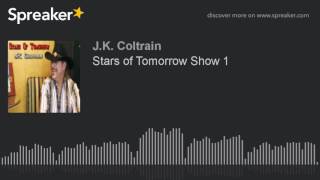 J.K. Coltrain's Stars of Tomorrow Radio Show 1