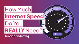How Much Internet Speed Do You REALLY Need and Is It Enough