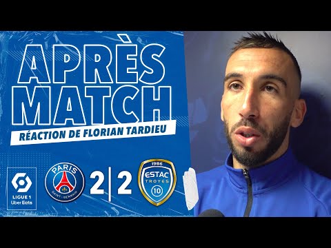 PSG 2-2 ESTAC | Réaction de Florian Tardieu