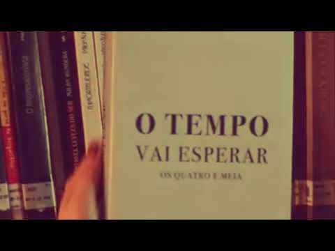 Os Quatro E Meia - O Tempo Vai Esperar ( letra )