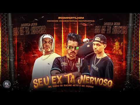 RACINE NETO FEAT : MC PEPEU E MC DUDU SK - SEU EX TÁ NERVOSO