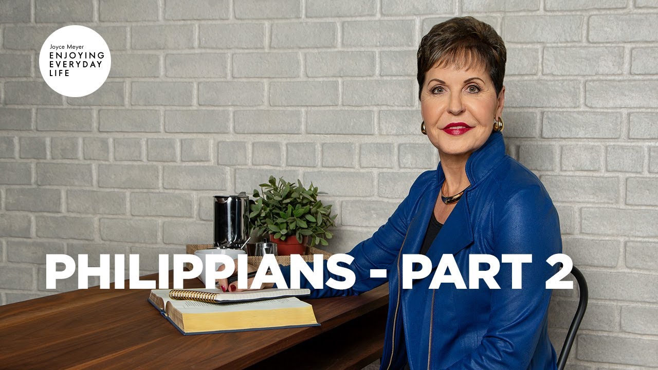 Philippians - Part 2 | Joyce Meyer | Enjoying Everyday LIfe Teaching