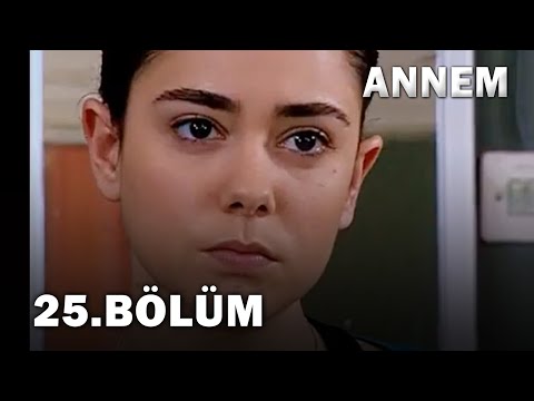 Annem 25. Bölüm - FULL Bölüm