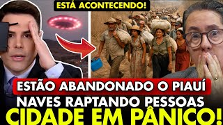 URGENTE PESSOAS estão FUGINDO! NAVES RAPTANDO PESSOAS no PIAUÍ! O DIABO AGINDO - OVNIS no NORDESTE!