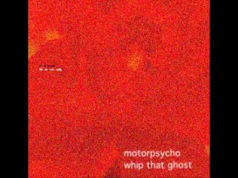 motorpsycho - whip that ghost