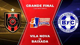 FINAL TORNEIO DE BARRIOS  - VILA NOVA X BAIXADA