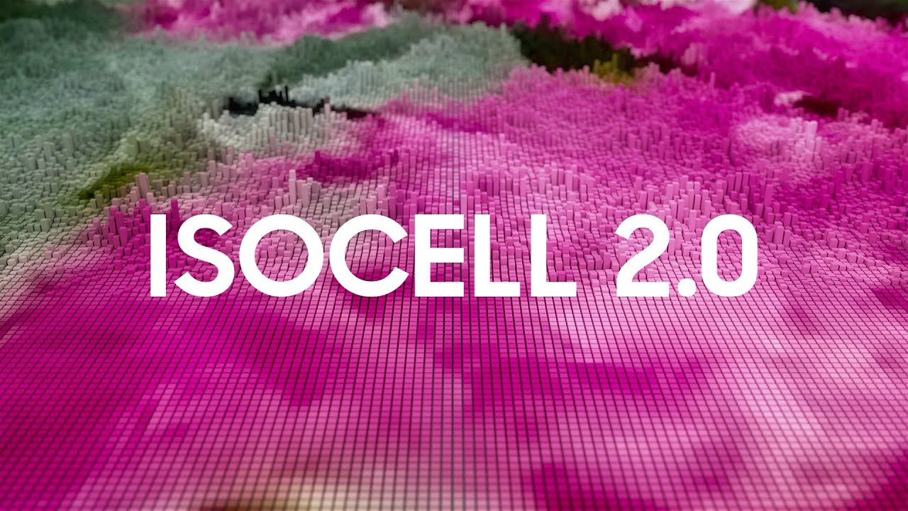 ISOCELL 2.0: The Next Generation Pixel for Your Next Smartphone | Samsung - YouTube