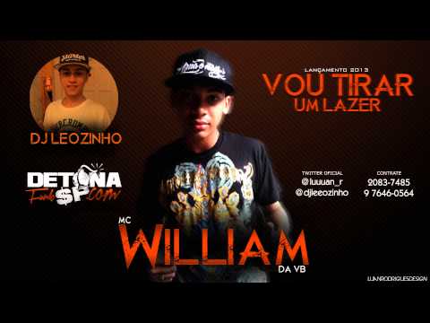 MC William da V.B - Vou tirar um lazer (DJ Leozinho)