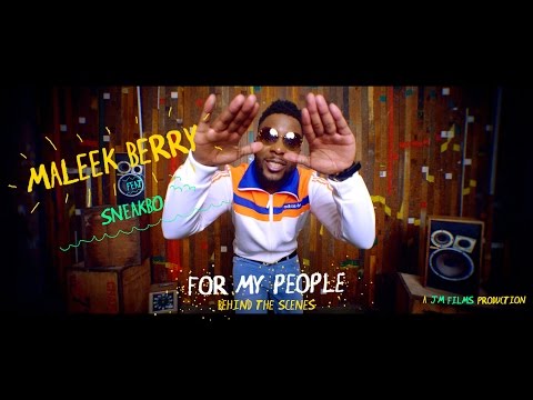 Maleek Berry ft. Sneakbo - For My People [Behind The Scenes]