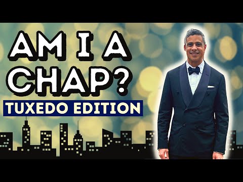 AM I A CHAP? | SARTORIAL REVIEW - TUXEDO EDITION
