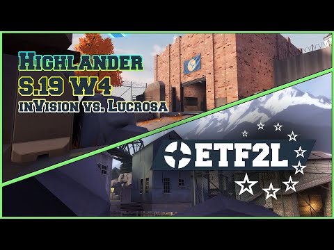 ETF2L Highlander S19 Prem W4: inVision vs. Lucrosa