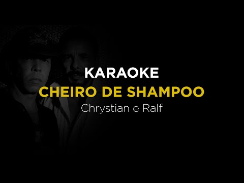 KARAOKE Cheiro de Shampoo - Chrystian e Ralf