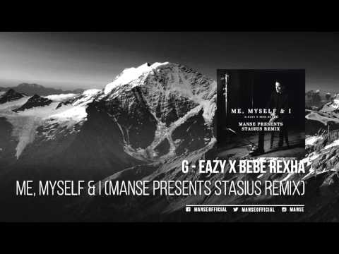 G - Eazy X Bebe Rexha - Me, Myself & I (Manse presents Stasius Remix)
