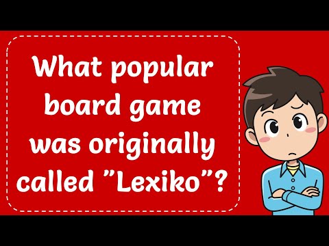 What popular board game was originally called "Lexiko"? Explained