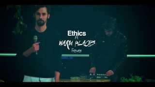Ethics & Warm Places - Fever | Live
