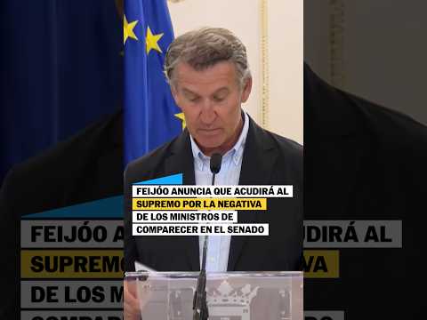 FEIJÓO anuncia que ACUDIRÁ al SUPREMO por la NEGATIVA de los MINISTROS de comparecer en el SENADO