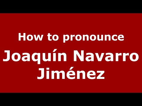 How to pronounce Joaquín Navarro Jiménez (Spain/Spanish) - PronounceNames.com