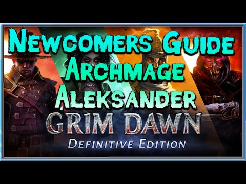 Grim Dawn Newcomer's Guide  - Episode 34 Archmage Aleksander