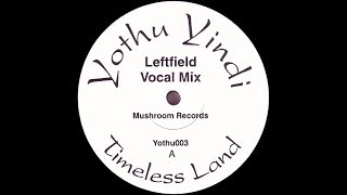 Yothu Yindi   Timeless Land Leftfield Vocal Mix