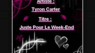 Tyron Carter - Juste Pour Le Week-End