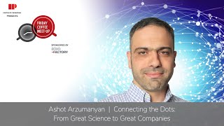 Ashot Arzumanyan  |  Connecting the Dots: From Great Science to Great 