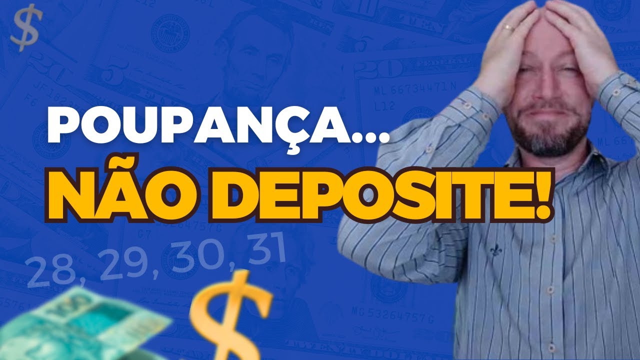 NÃO DEPOSITE NA POUPANÇA NESSES DIAS!!