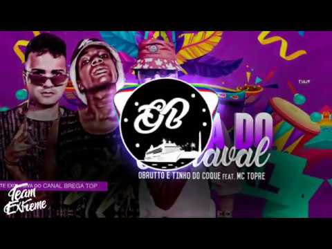 O BRUTTO, TINHO DO COQUE E MC TOPRE - CULPA DO CARNAVAL (COM GRAVE)