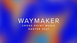 Cross Point Music | “WAYMAKER” feat. Kiley Dean