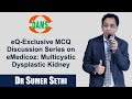 eQ-Exclusive MCQ Discussion Series on eMedicoz : Multicystic Dysplastic Kidney