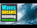 What Dream About Waves Means? Dreaming Of Big Ocean Waves - Interpret Now!