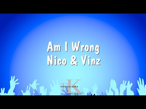 Am I Wrong - Nico &amp; Vinz (Karaoke Version)