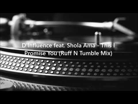 D'Influence feat. Shola Ama - This I Promise You (Ruff N Tumble Mix) Full Version