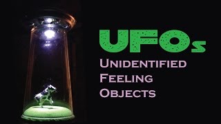 UFOs - Unidentified Feeling Objects