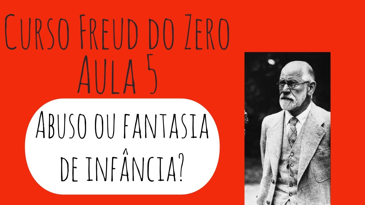 Abuso ou fantasia de infância? - Curso Freud do Zero: Aula 5